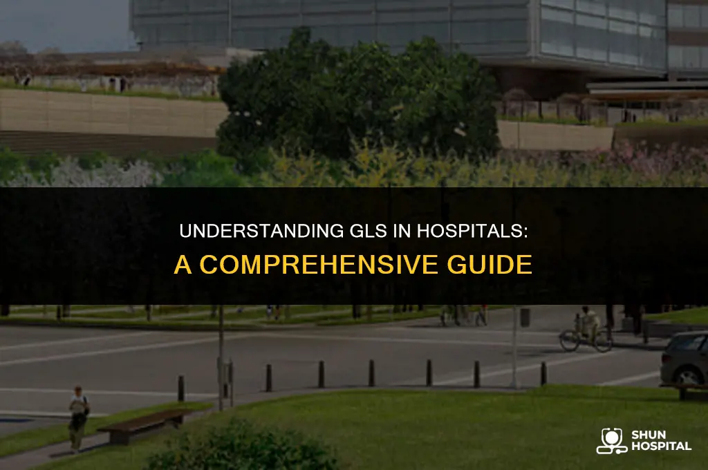 what is gls in hospital