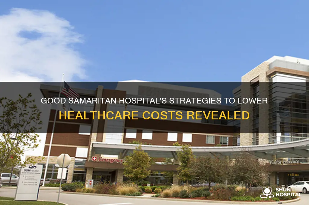 what is good samaritan hospital doing to reduce healthcare cost