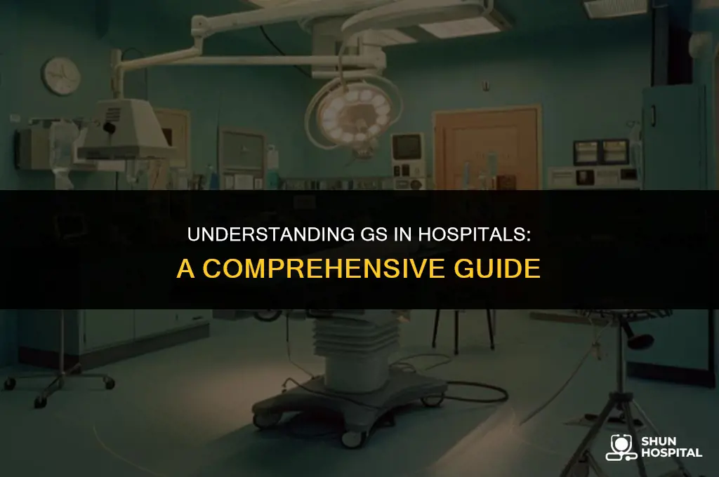 what is gs in hospital