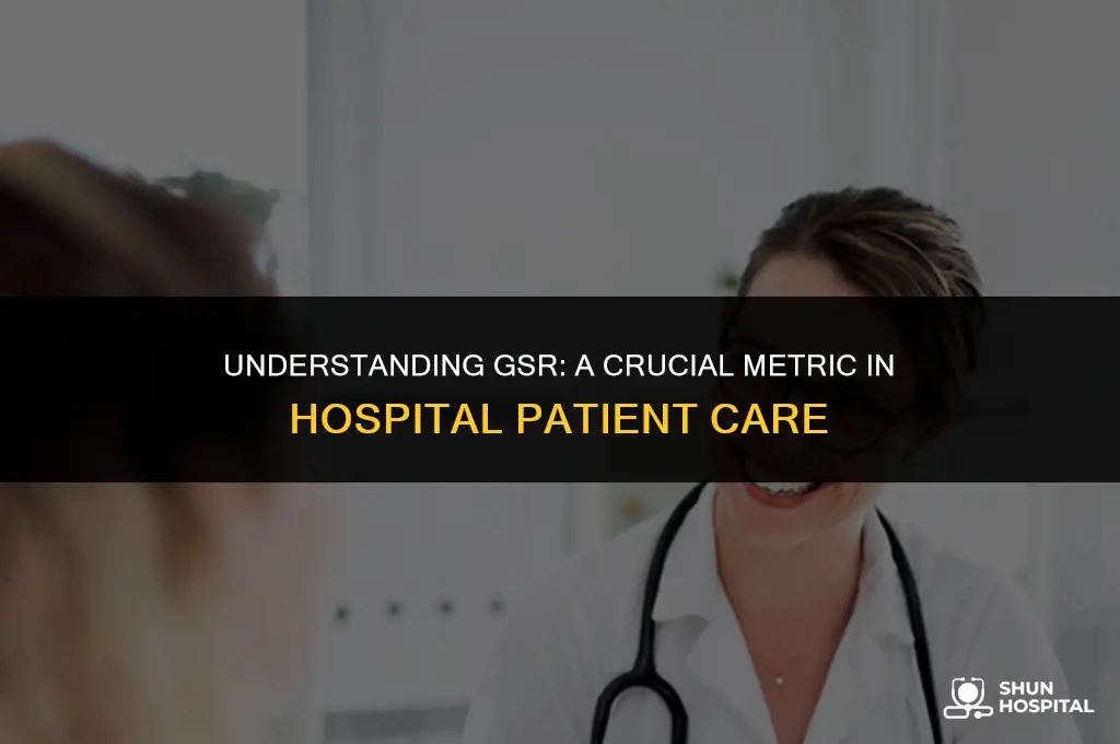 what is gsr in hospital