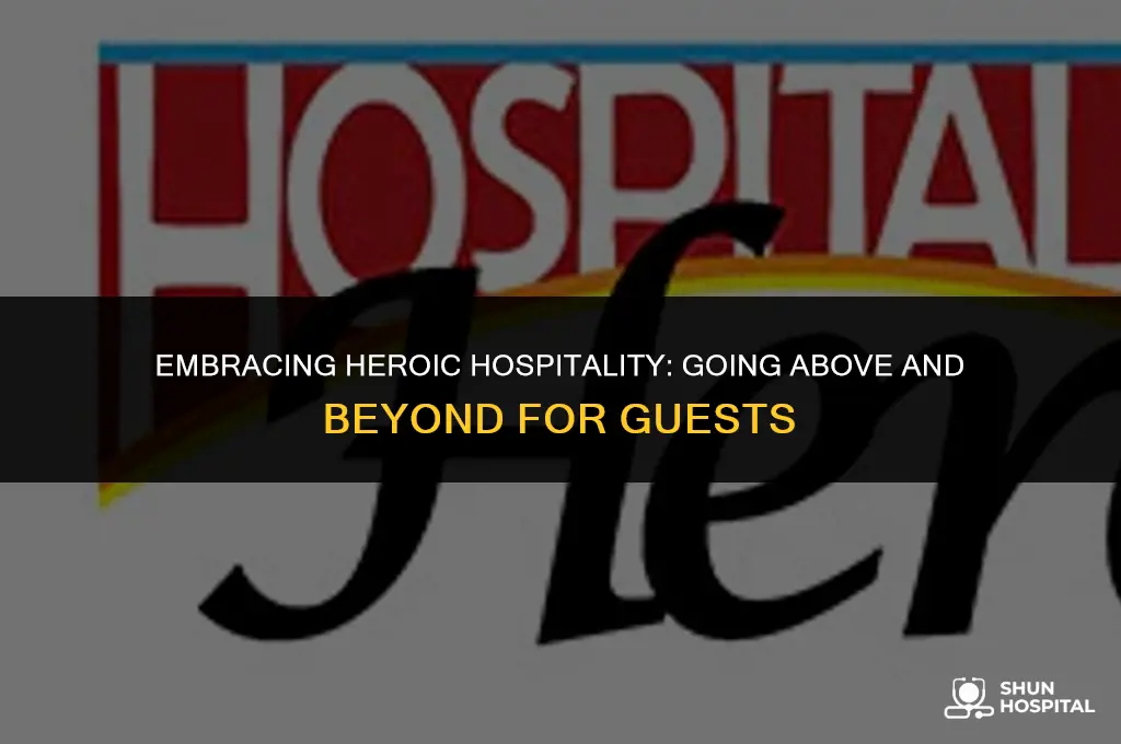 what is heroic hospitality