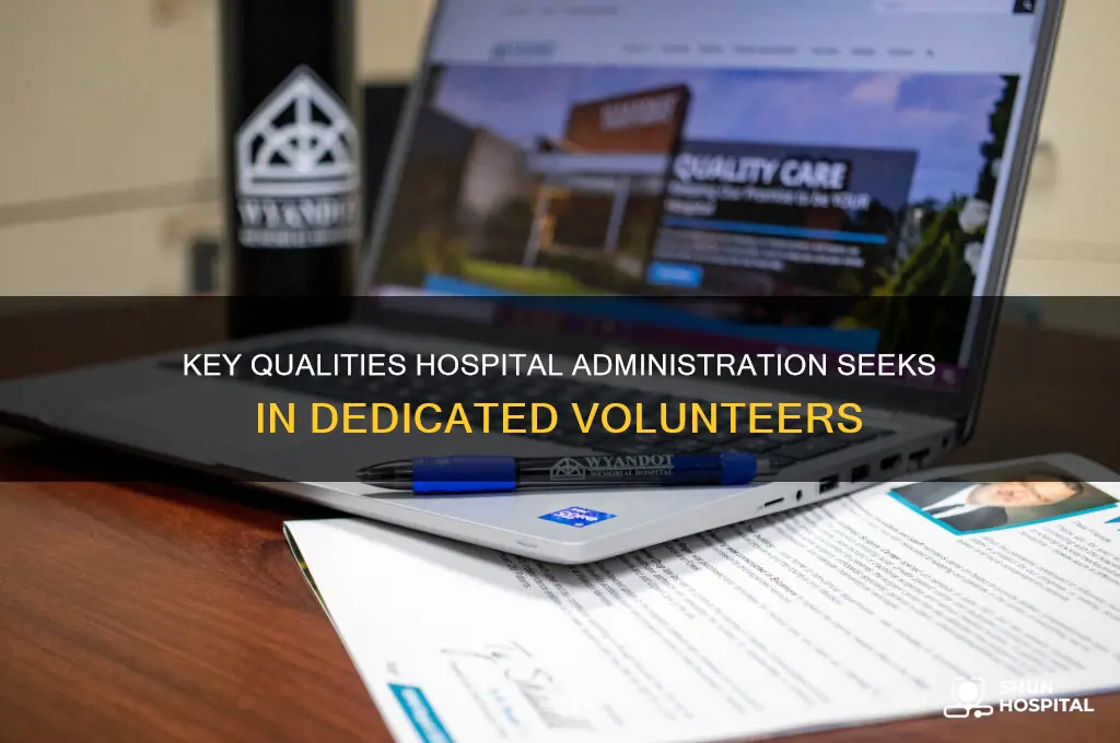 what is hospital administration looking for in a volunteer