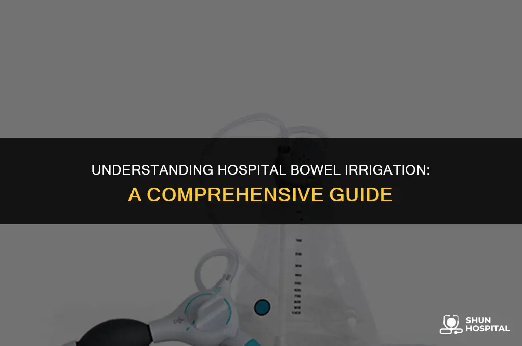 what is hospital bowel irrigation