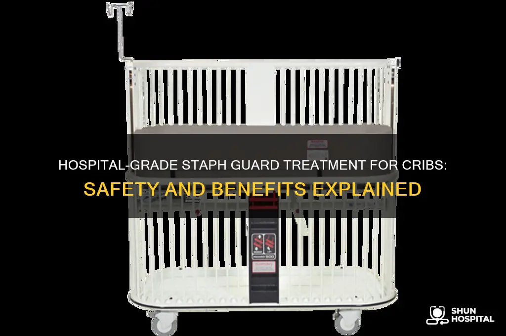 what is hospital grade staph guard treatment on crib