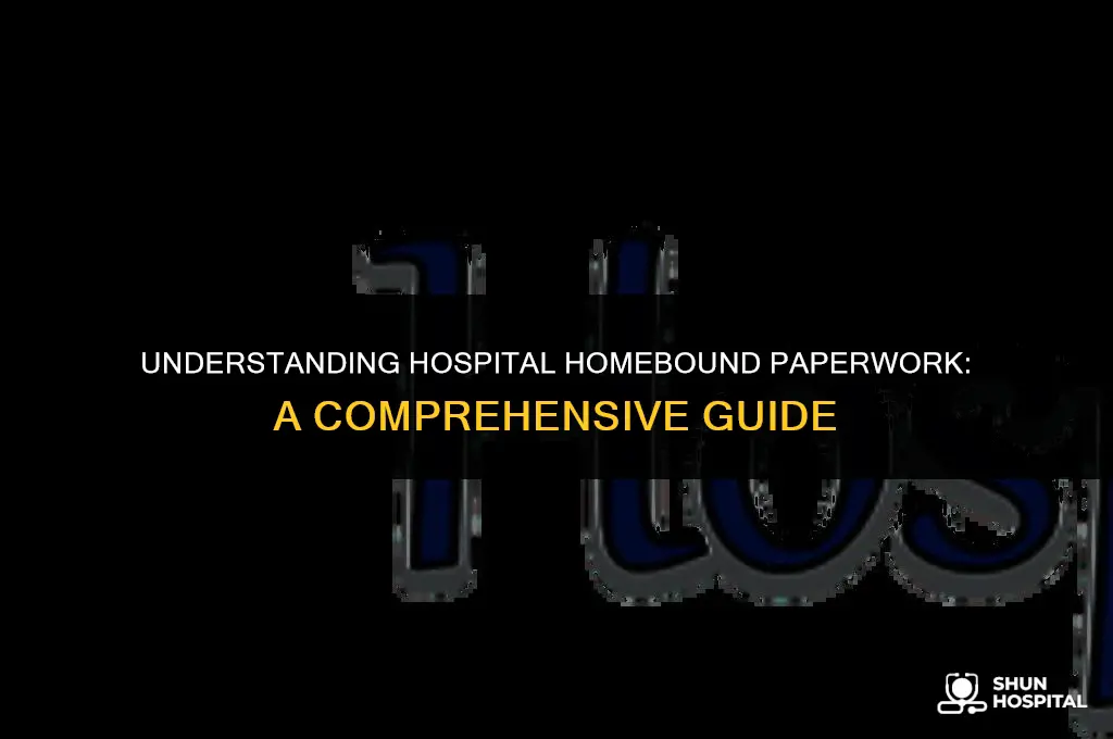 what is hospital homebound paperwork