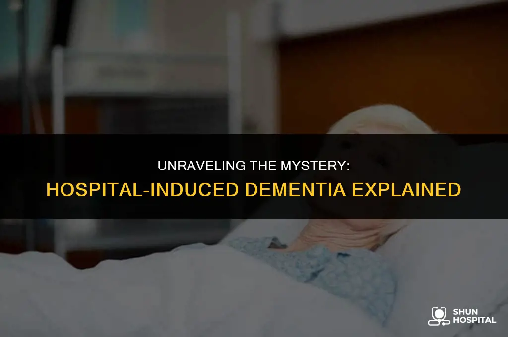what is hospital induced dementia