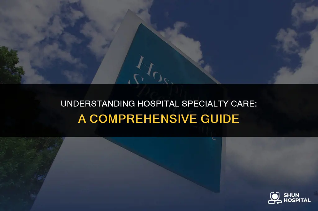 what is hospital specialty care