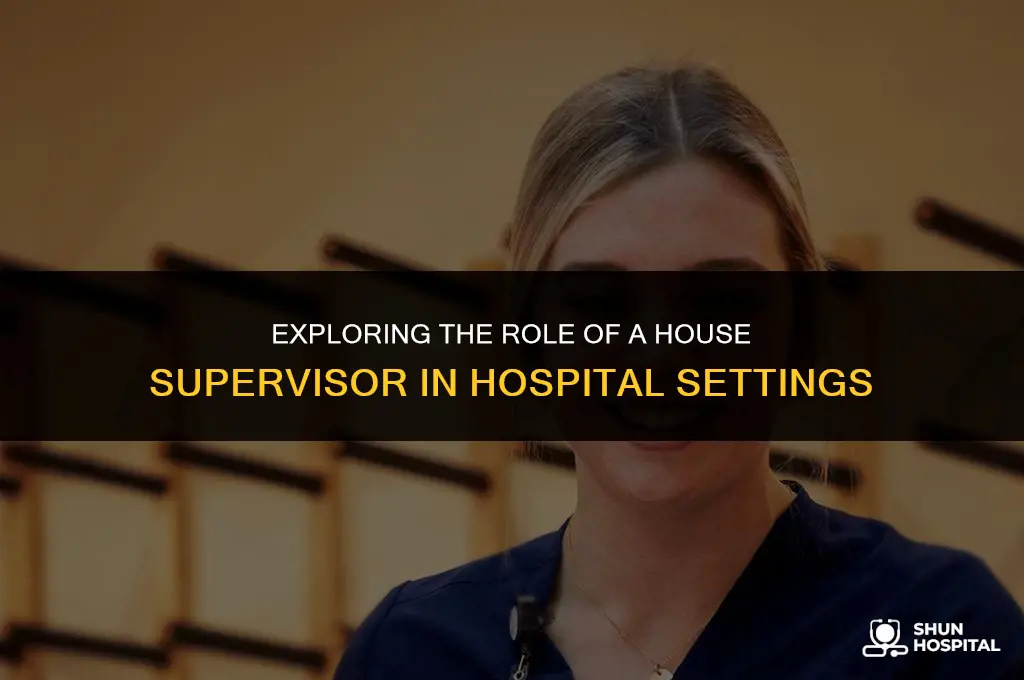 what is house supervisor hospital