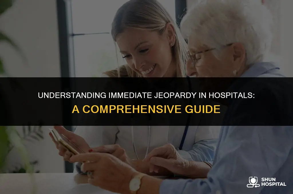 what is immediate jeopardy hospital