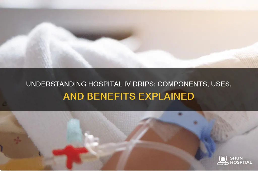 what is in an iv drip at the hospital