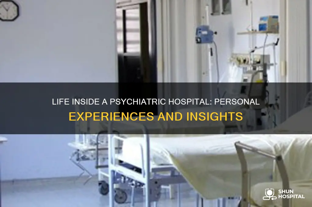 what is it like to live in a psychiatric hospital