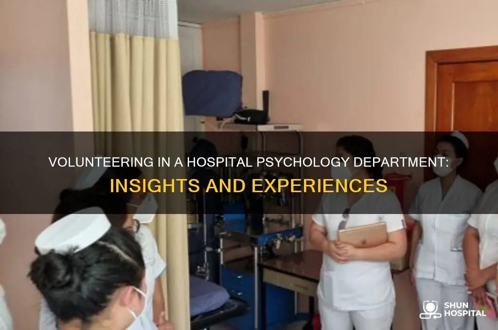 what is it like volunteer in psychology department hospital