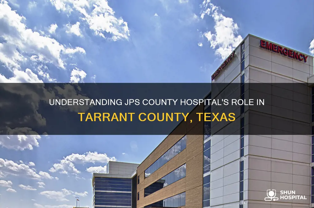 what is jps county hospital in tarrant county tx