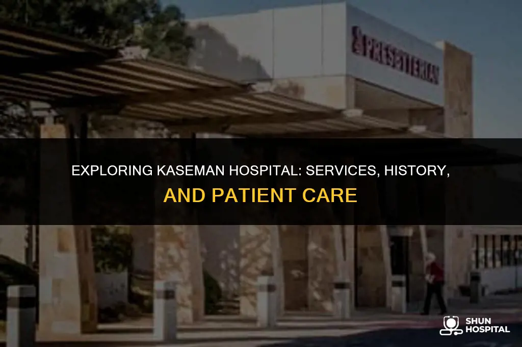 what is kaseman hospital