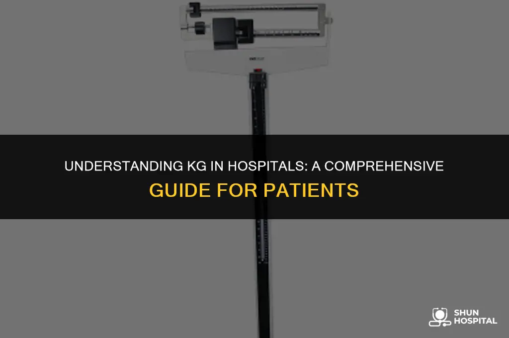 what is kg in hospital