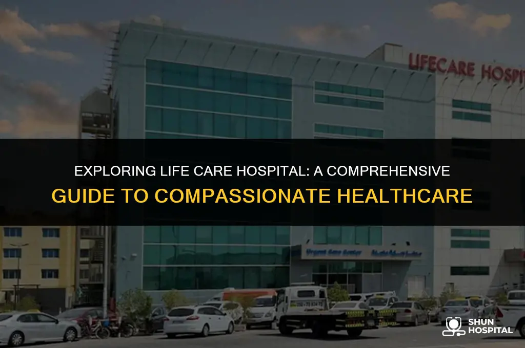 what is life care hospital