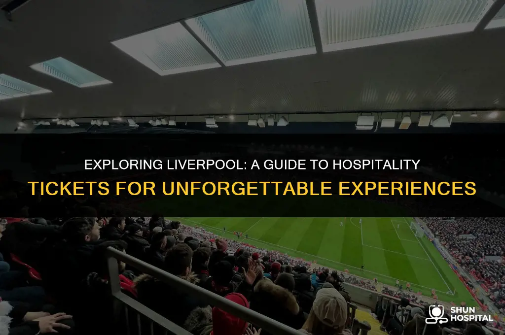 what is liverpool hospitality tickets