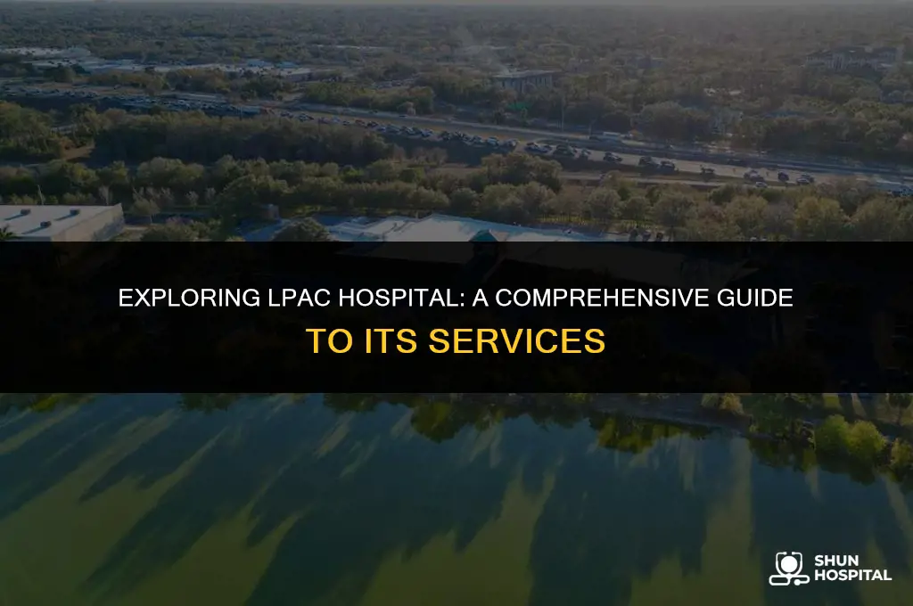 what is lpac hospital