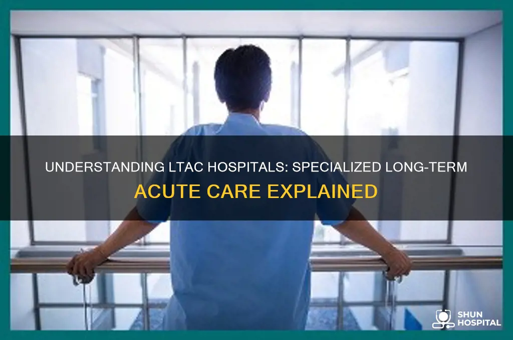 what is ltac hospital