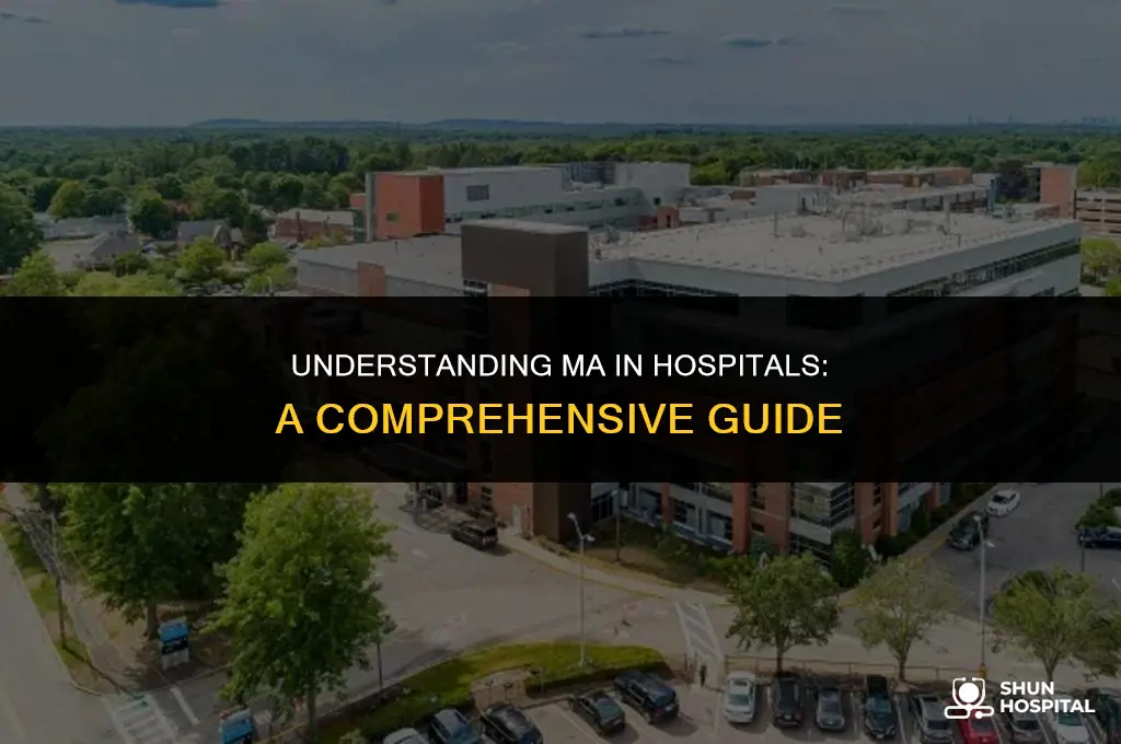 what is ma in hospital