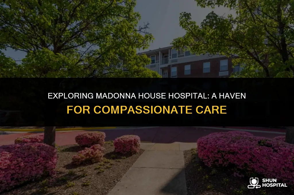what is madonna house hospital