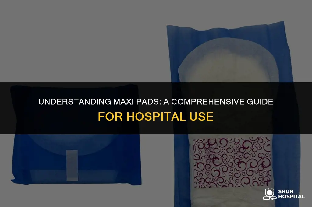 what is maxi pads hospital