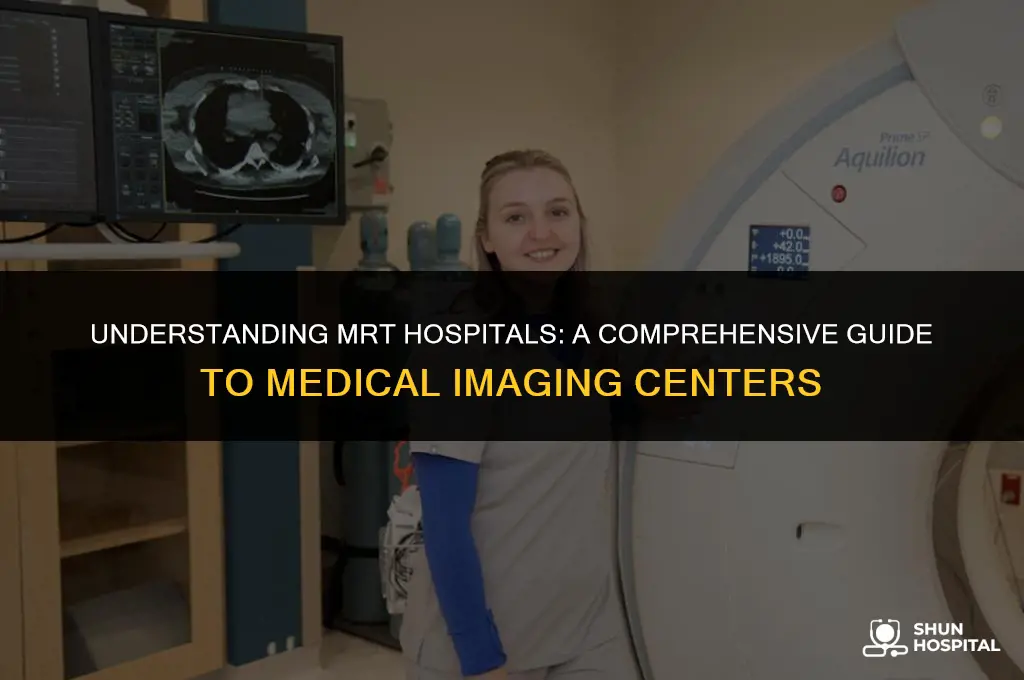 what is mrt hospital