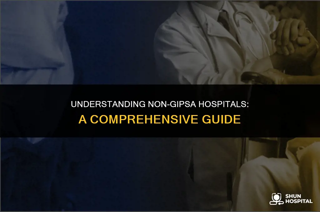 what is non gipsa hospital