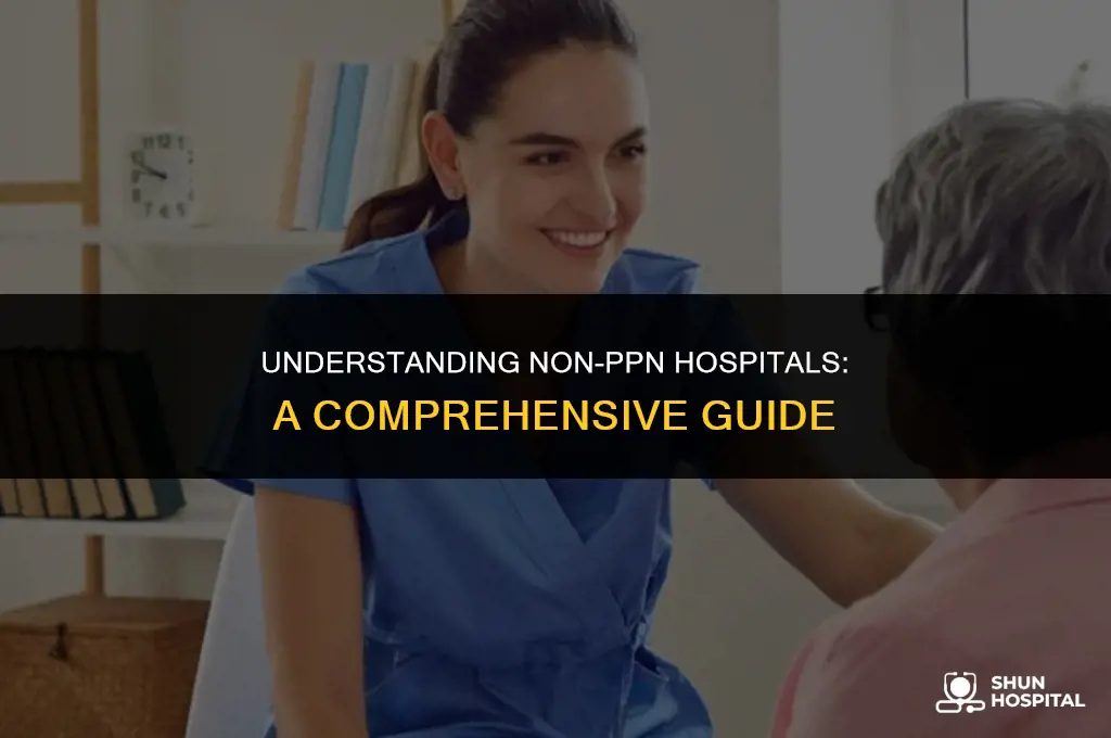 what is non ppn hospital