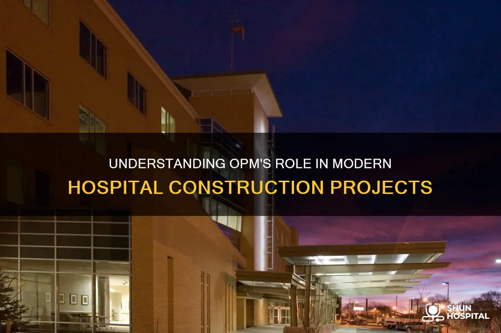 what is opm as it relates to hospital construction