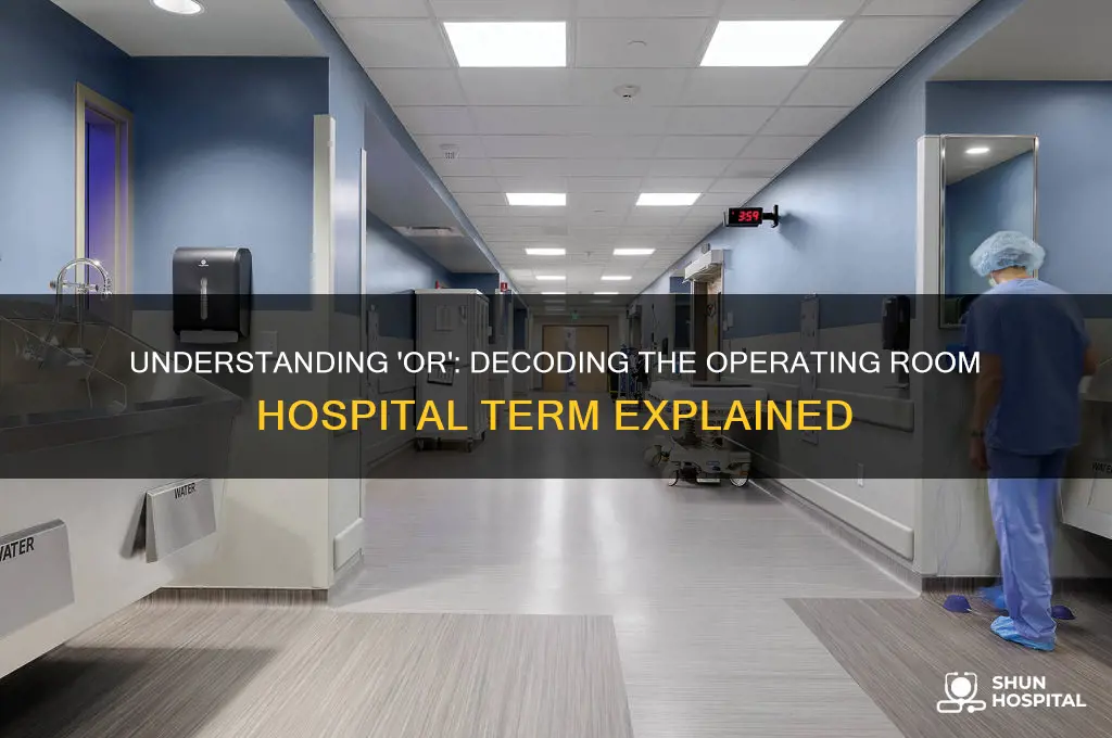 what is or hospital term