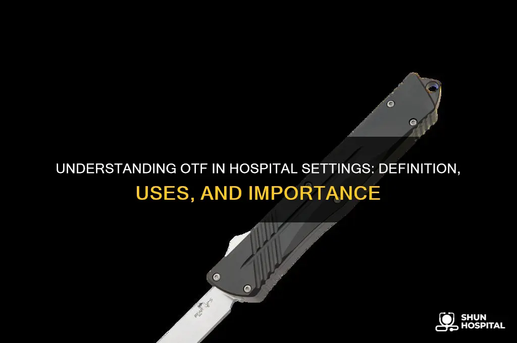 what is otf in hospital
