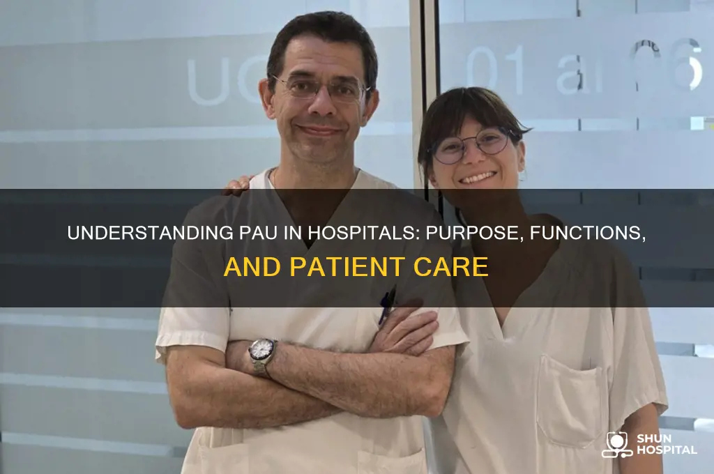 what is pau in hospital