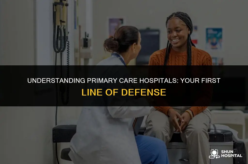 what is primary care hospital