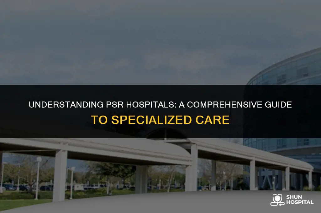 what is psr hospital