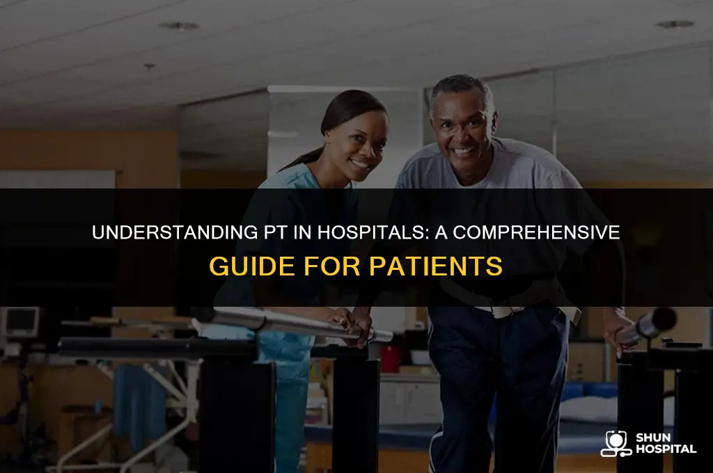 what is pt in hospital