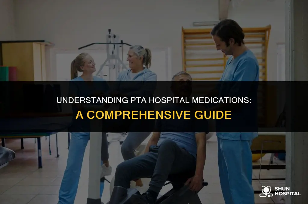 what is pta hospital meds