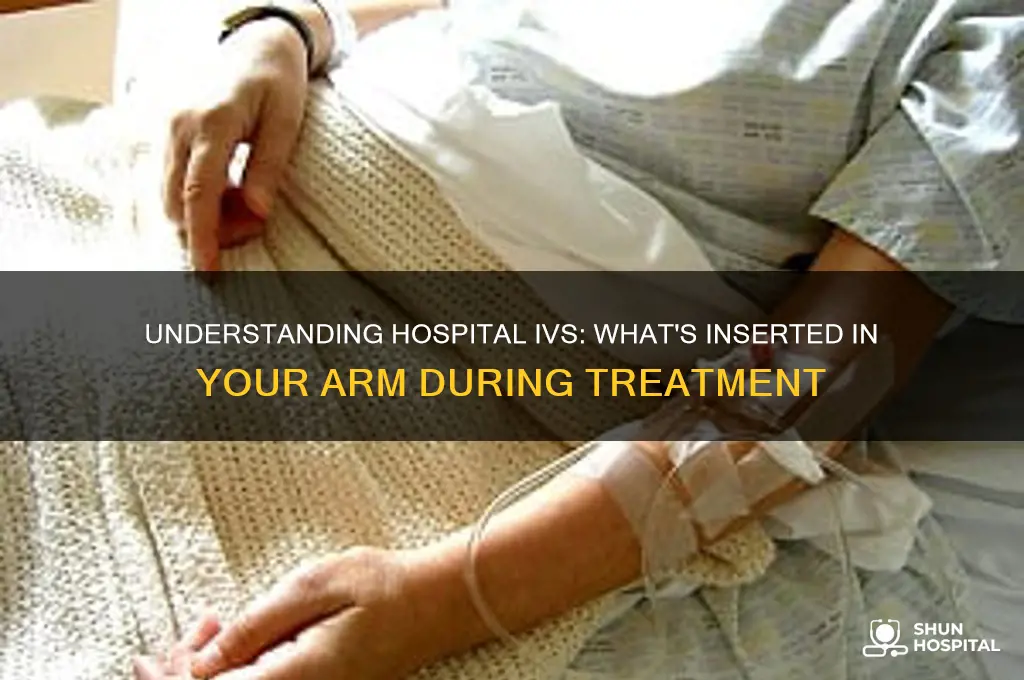 what is put into your arm when in a hospital