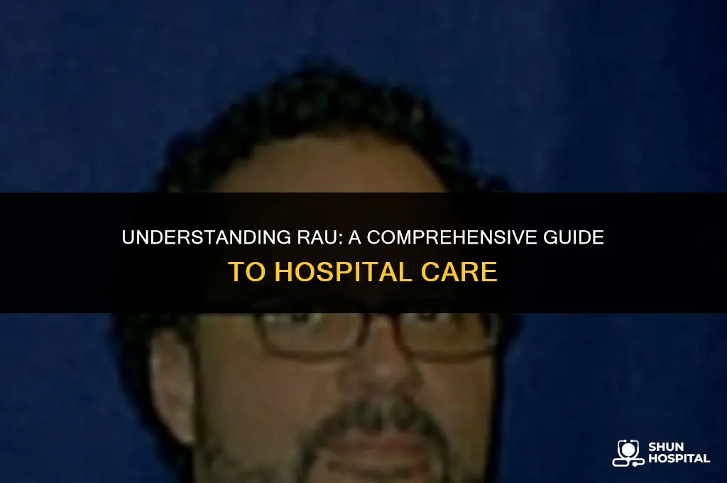 what is rau in hospital