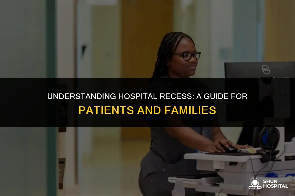 what is recess in hospital