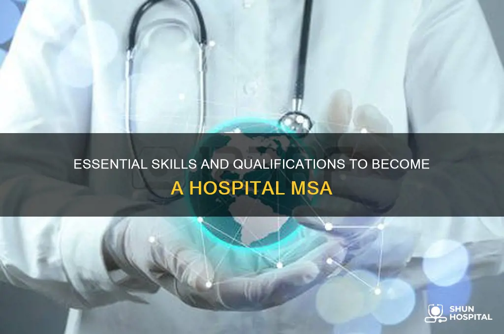 what is required to be an msa at a hospital