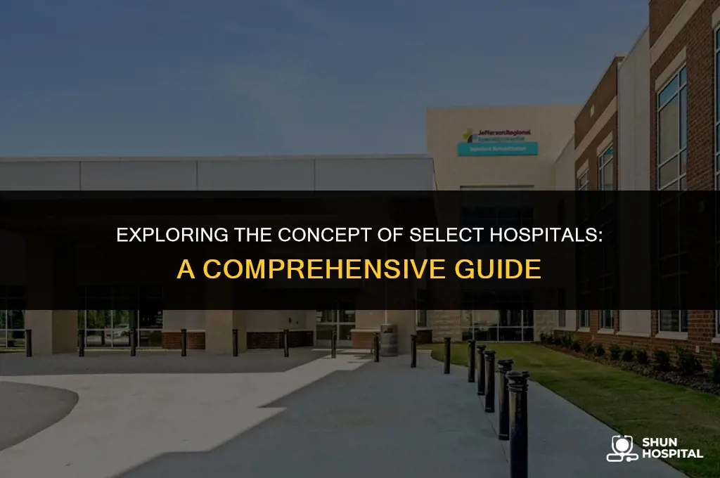 what is select hospital