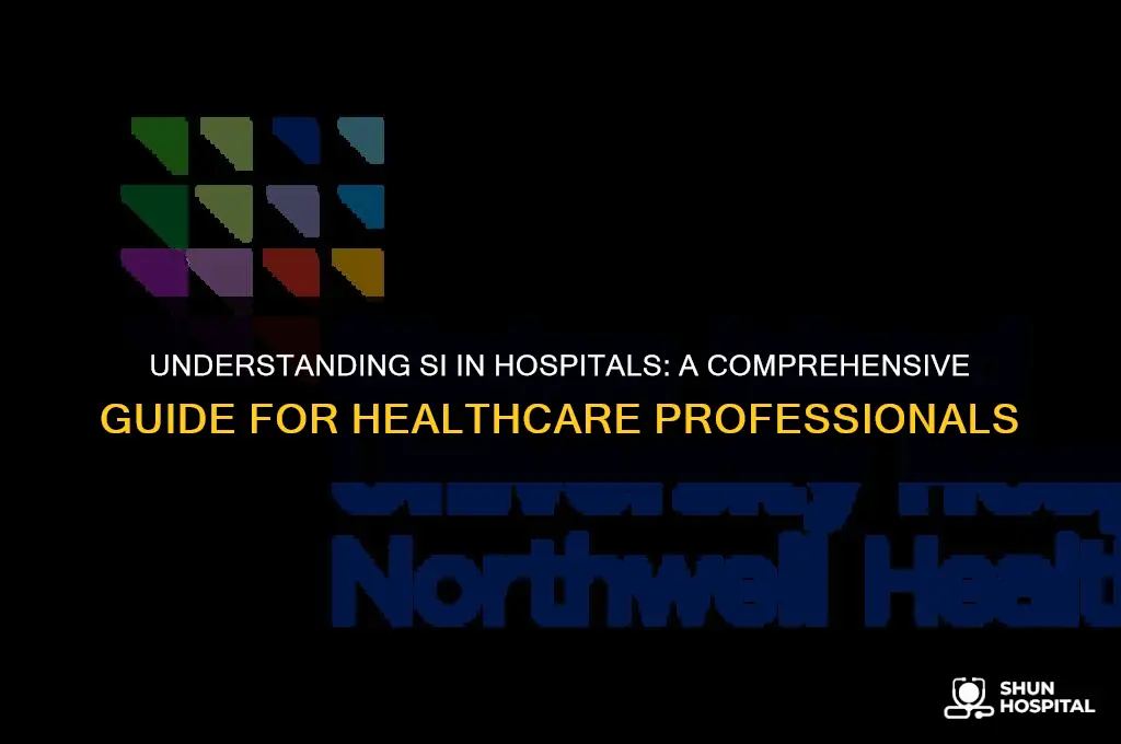 what is si in hospital