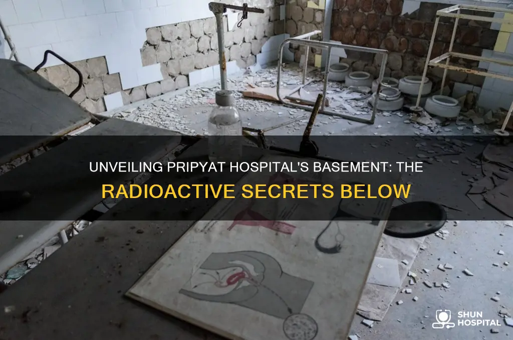 what is so radioactive in the basement of pripyat hospital