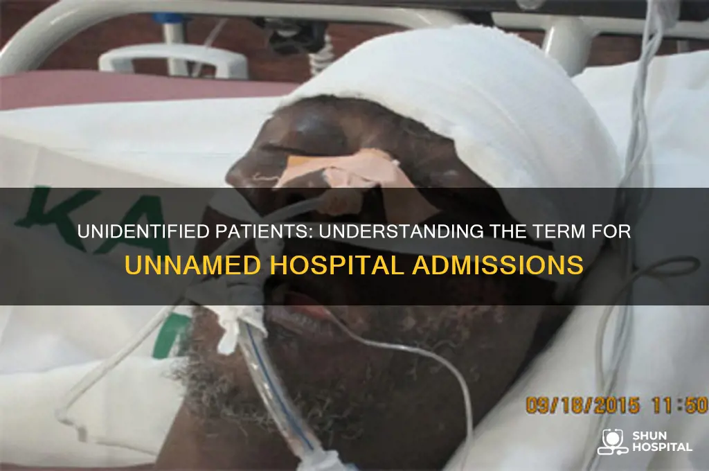 what is someone called when they come into hospital unidentified