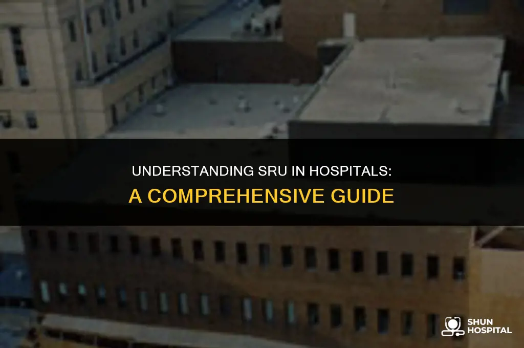 what is sru in hospital