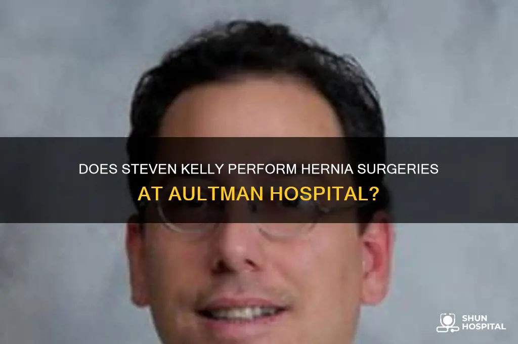 what is steven kelly do hernia surgeries at aultman hospital