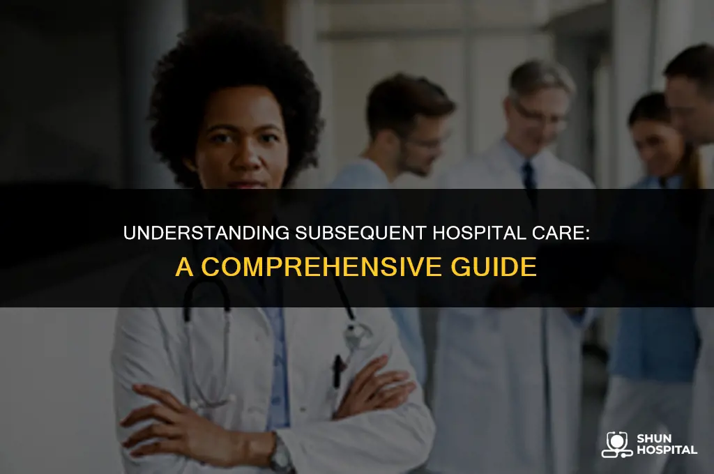what is subsequent hospital care
