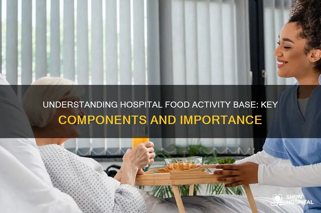 what is the activity base for food in a hospital