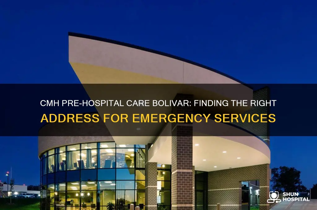 what is the address for cmh pre hospital care bolivar